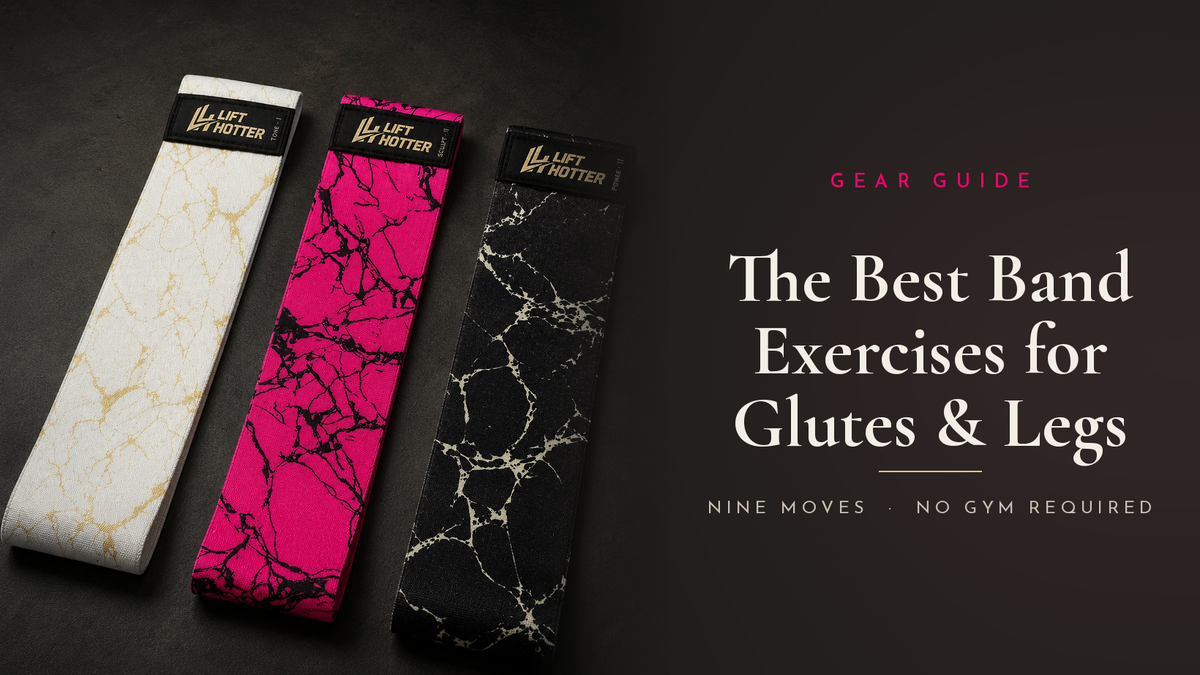 Lift Hotter marble resistance bands three-pack in Tone, Sculpt, and Power, with the text The Best Band Exercises for Glutes and Legs